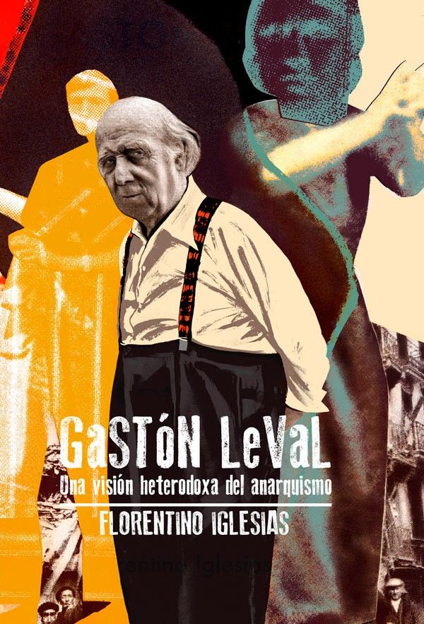 Gaston Leval : Una visión heterodoxa del anarquismo