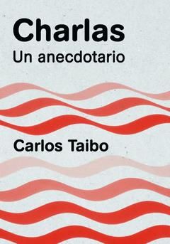 CHARLAS : UN ANECDOTARIO