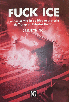 Fuck ICE : Luchas contra la política migratoria de Trump en Estados Unidos.