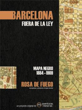 Barcelona. Fuera de la ley : Mapa negro 1884-1909