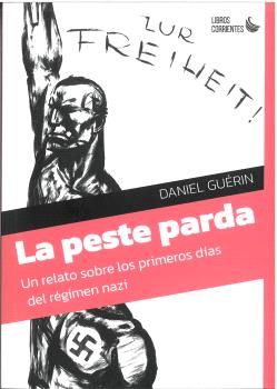 La peste parda. Un relato sobre los primeros días del régimen nazi : UN RELATO SOBRE LOS PRIMEROS DÍAS DEL RÉGIMEN NAZI