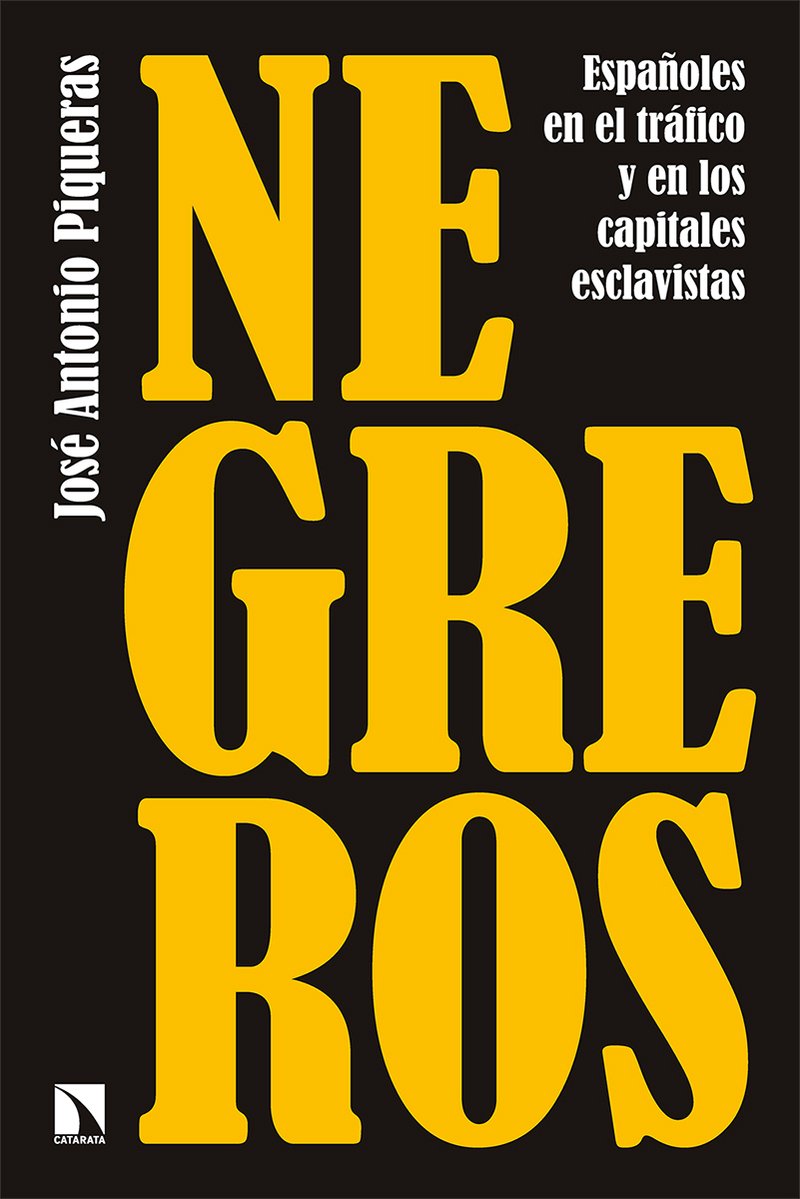 Negreros : Españoles en el tráfico y en los capitales esclavistas