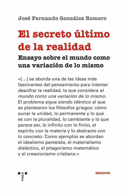 El secreto último de la realidad : Ensayo sobre el mundo como una variación de lo mismo