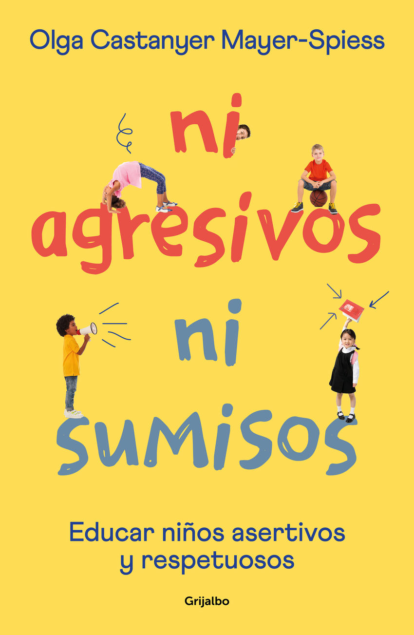 Ni agresivos ni sumisos : Educar niños asertivos y respetuosos