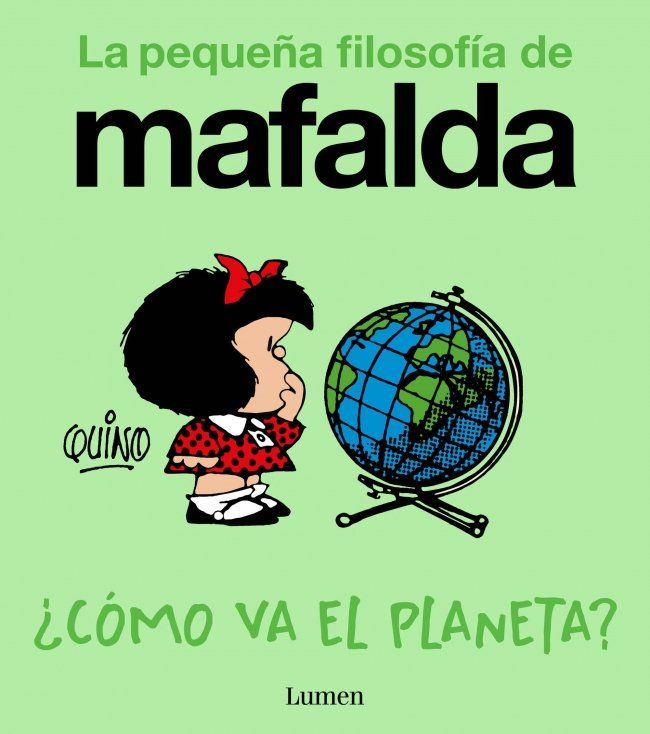 ¿Cómo va el planeta? (La pequeña filosofía de Mafalda) : LA PEQUEÑA FILOSOFIA DE MAFALDA
