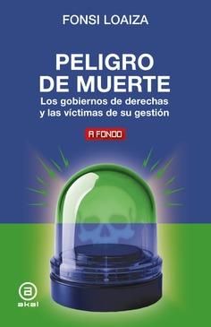 Peligro de muerte : Los gobiernos de derechas y las víctimas de su gestión