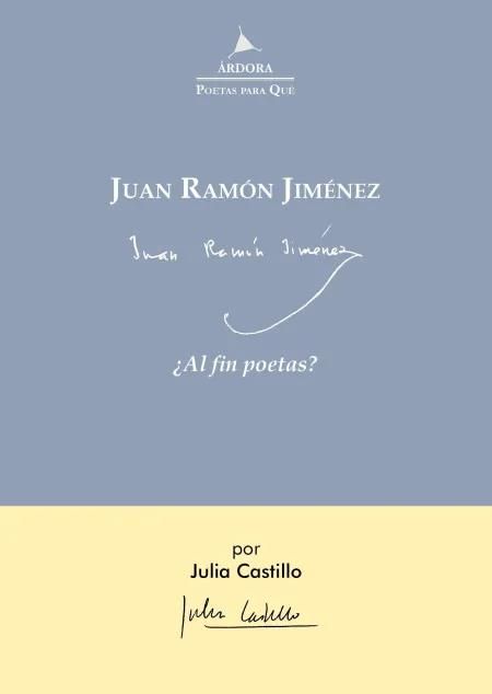 Juan Ramón Jiménez : ¿Al fin poetas?