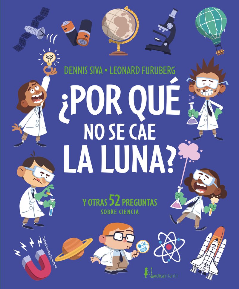 ¿Por qué no se cae la luna? : Y otras 52 preguntas sobre ciencia