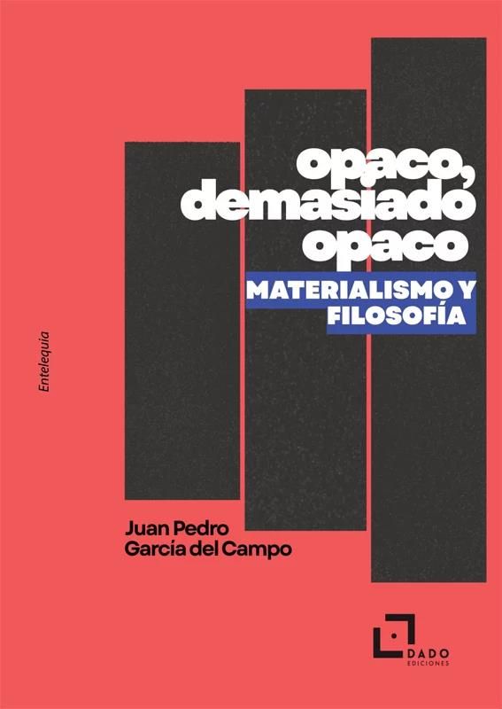 OPACO, DEMASIADO OPACO : MATERIALISMO Y FILOSOFÍA