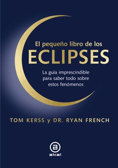 El pequeño libro de los eclipses : La guía imprescindible para saber todo sobre estos fenómenos