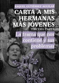 CARTA A MIS HERMANAS MÁS JÓVENES. TERCERA CARTA : LA TRAMA QUE NOS CONTIENE Y SUS PROBLEMAS