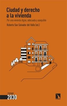 Ciudad y derecho a la vivienda : Por una vivienda digna, adecuada y asequible