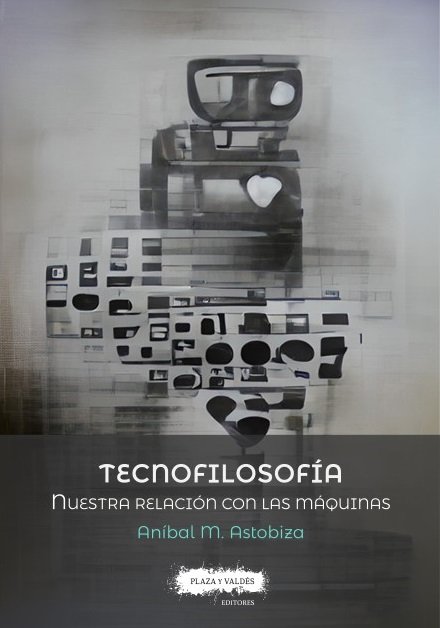 Tecnofilosofía : Nuestra relación con las máquinas