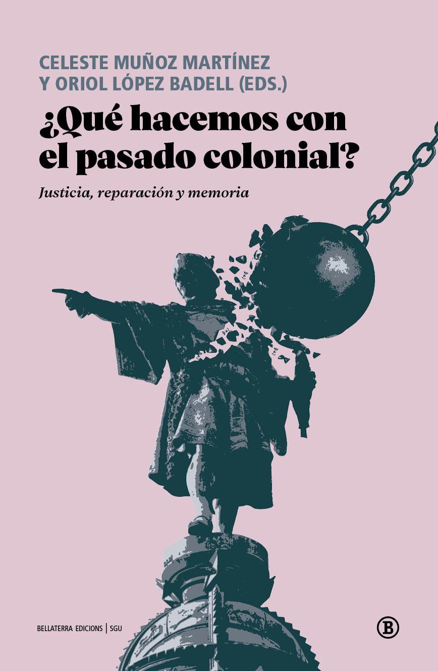 ¿Qué hacemos con el pasado colonial? : Justicia, reparación y memoria