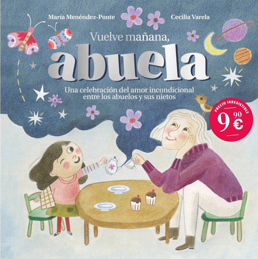 Vuelve mañana, abuela : UNA CELEBRACION DEL AMOR INCONDICIONAL ENTRE LOS ABUELOS Y SUS NIETOS