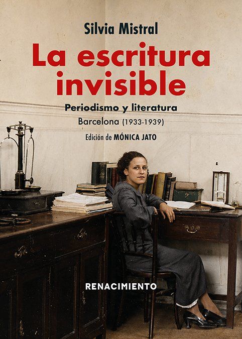 La escritura invisible. Periodismo y Literatura. Barcelona (1933-1939) : (1933-1939)