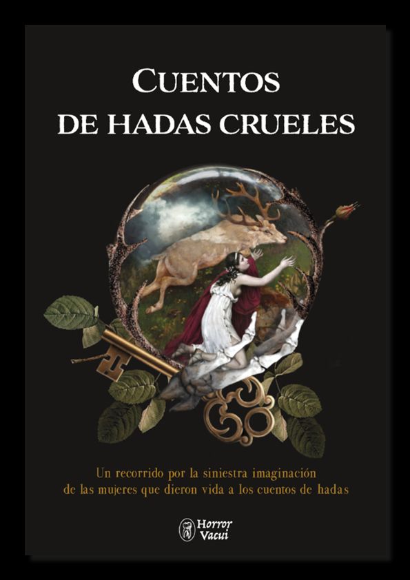 Cuentos de hadas crueles : Un recorrido por la siniestra imaginación de las mujeres que dieron vida a los cuentos de hadas