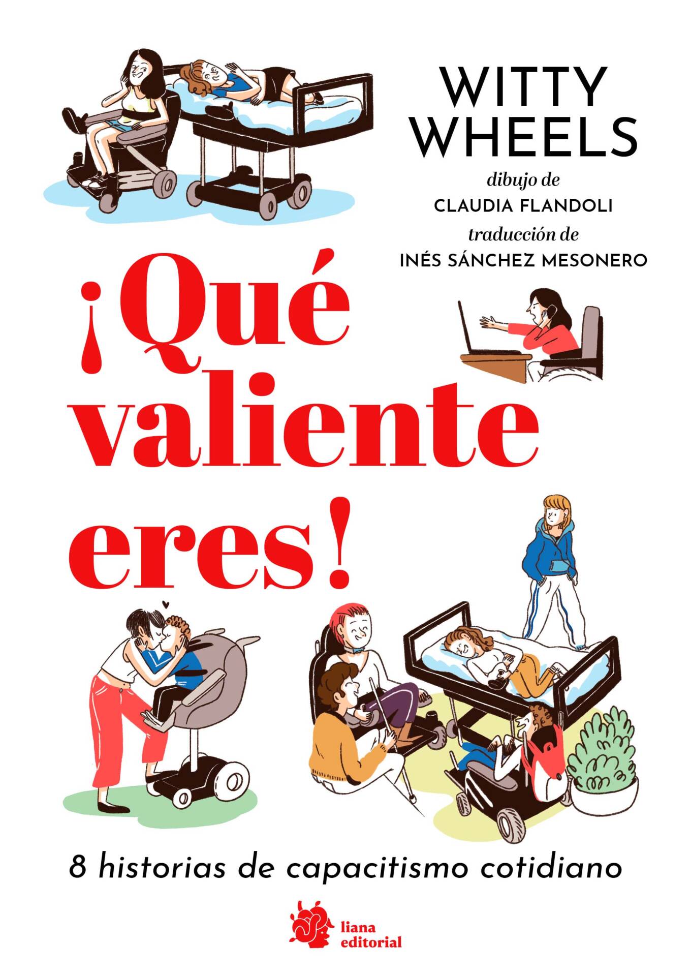 ¡Qué valiente eres! 8 historias de capacitismo cotidiano : 8 HISTORIAS DE CAPACITISMO COTIDIANO