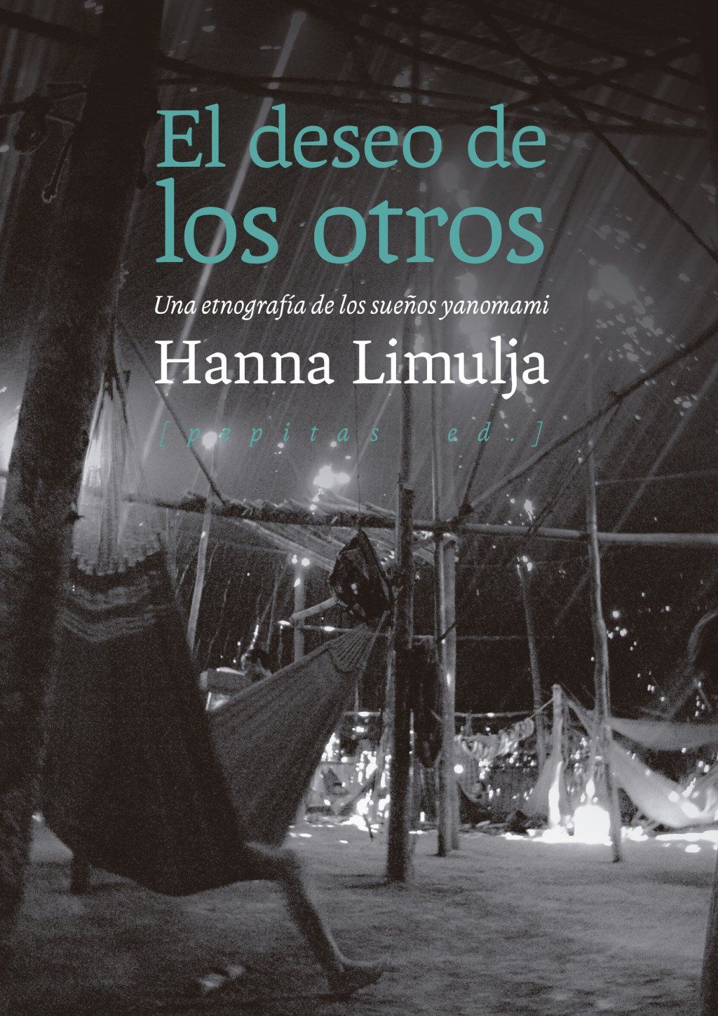 El deseo de los otros : Una etnografía de los sueños yanomami