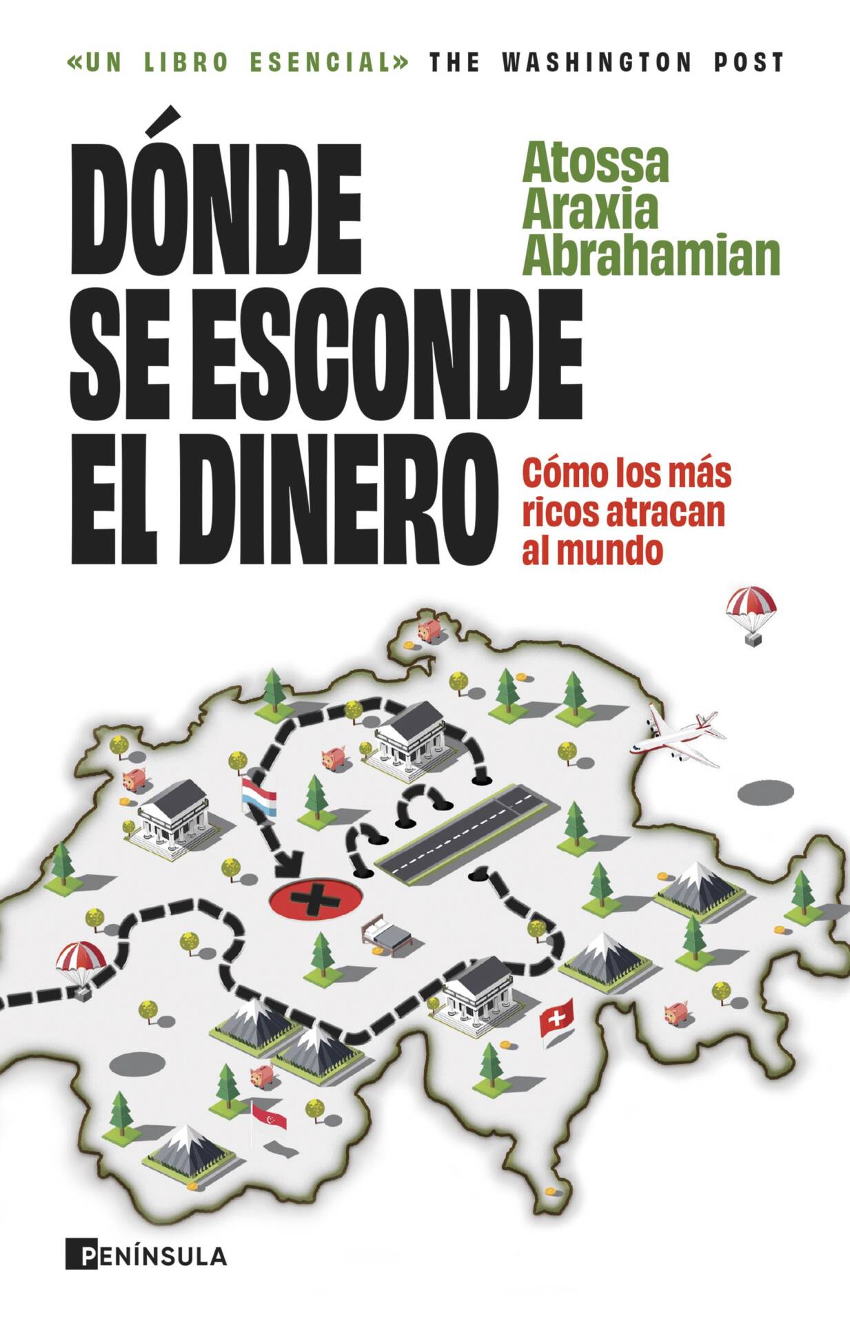 Dónde se esconde el dinero : Cómo los más ricos atracan al mundo