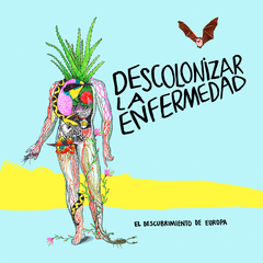 Descolonizar la enfermedad : EL DESCUBRIMIENTO DE EUROPA