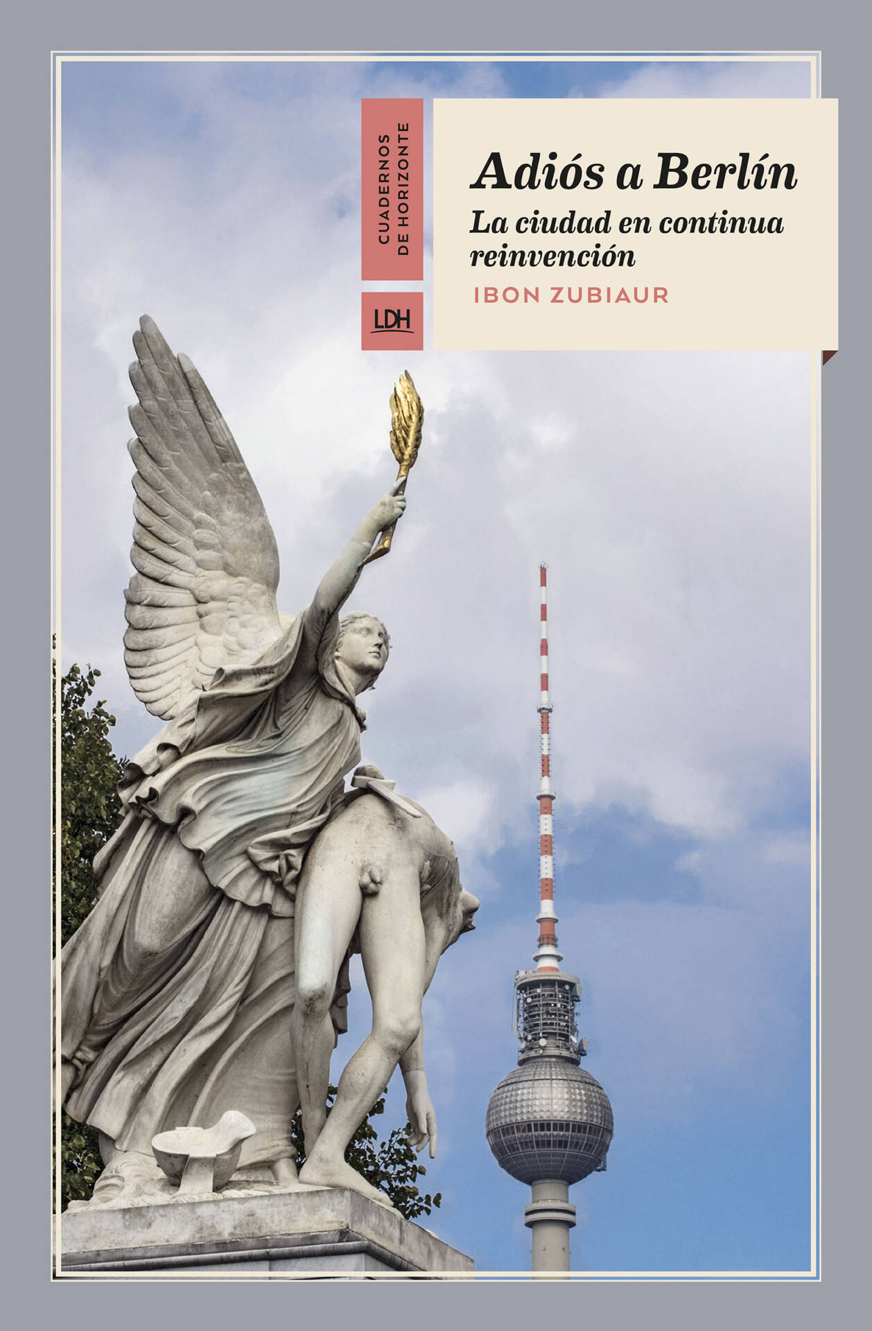 Adiós a Berlín : La ciudad en continua reinvención