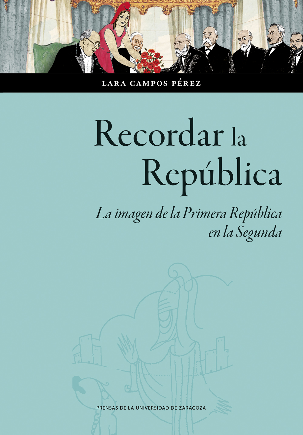 Recordar la República. La imagen de la Primera República en la Segunda