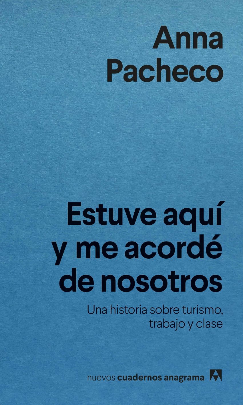 Estuve aquí y me acordé de nosotros : Una historia sobre turismo, trabajo y clase