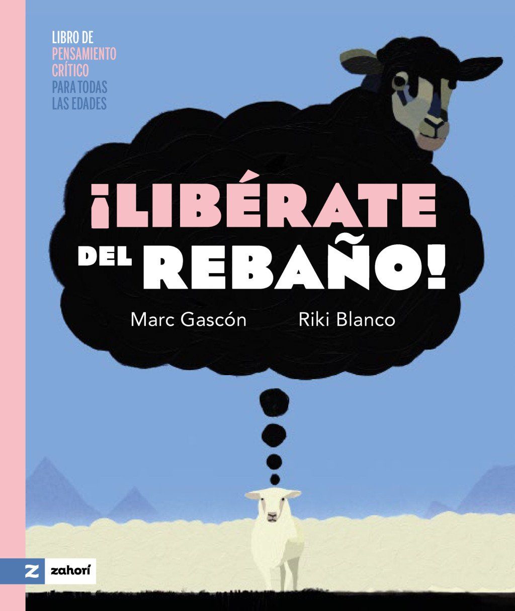 ¡Libérate del rebaño! : Libro de pensamiento crítico para todas las edades