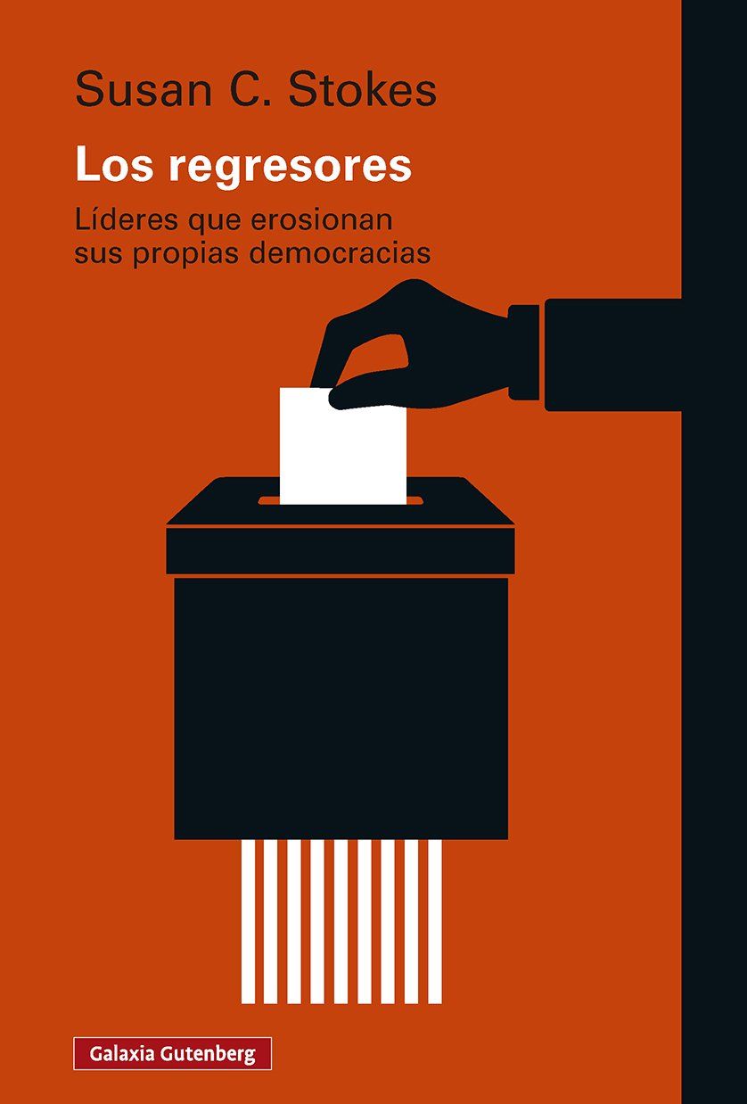 Los regresores : Líderes que erosionan sus propias democracias