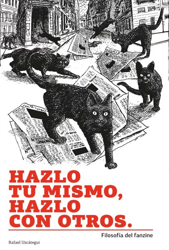 Hazlo tu mismo, hazlo con otros : Filosofía del fanzine