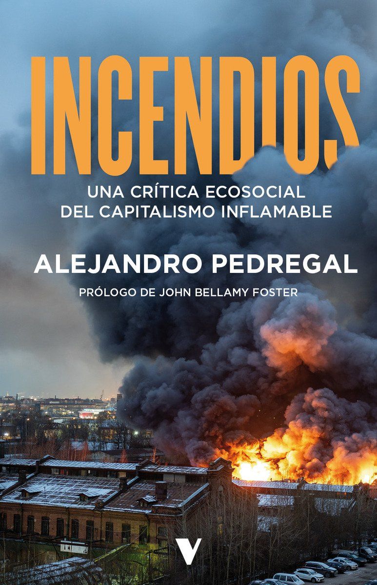 Incendios : Una crítica ecosocial del capitalismo inflamable