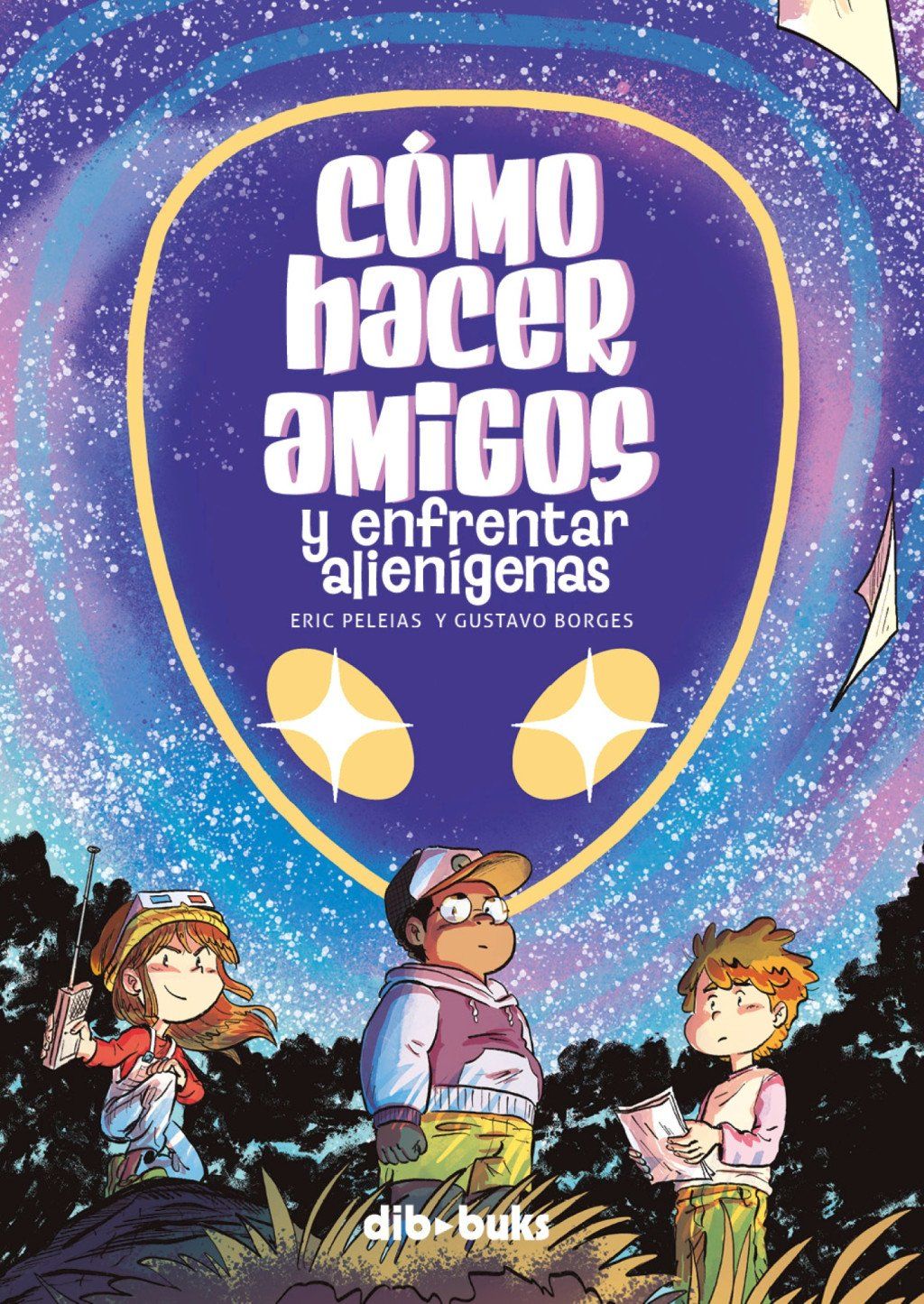 Cómo hacer amigos y enfrentar alienígenas : Una aventura juvenil de ciencia ficción, humor y viajes en el tiempo