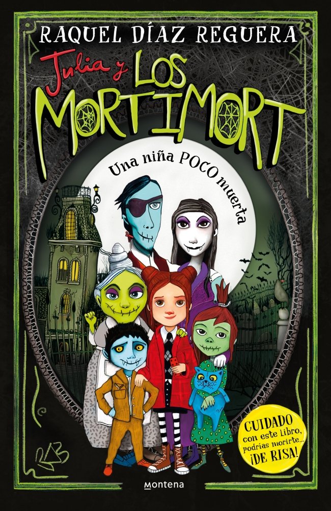 Julia y Los Mortimort 1 - Una niña POCO muerta : CUIDADO con este libro, podrías morirte… ¡DE RISA!
