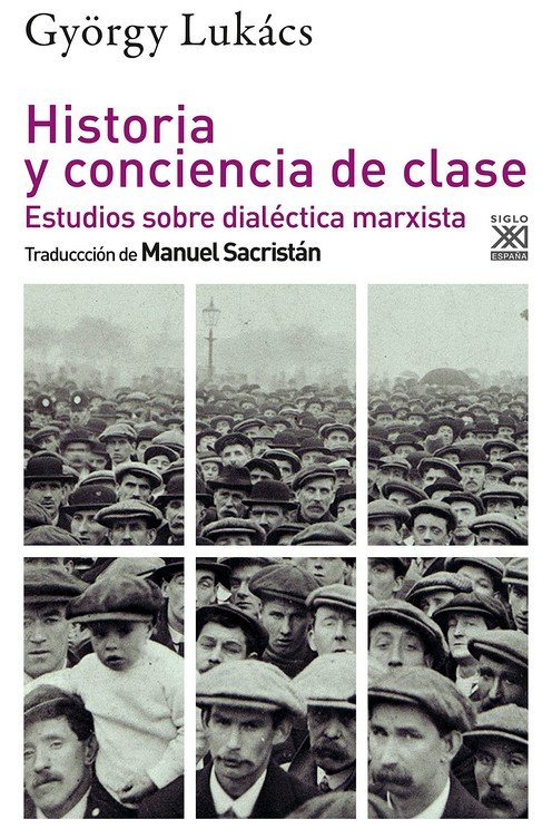 Historia y conciencia de clase : Estudios sobre dialéctica marxista