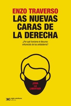 LAS NUEVAS CARAS DE LA DERECHA : ¿POR QUÉ FUNCIONA EL DISCURSO ENFURECIDO DE LOS ANTISISTEMA?