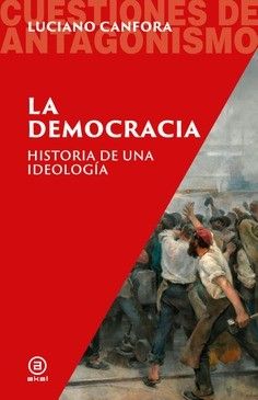 DEMOCRACIA, LA : HISTORIA DE UNA IDEOLOGIA
