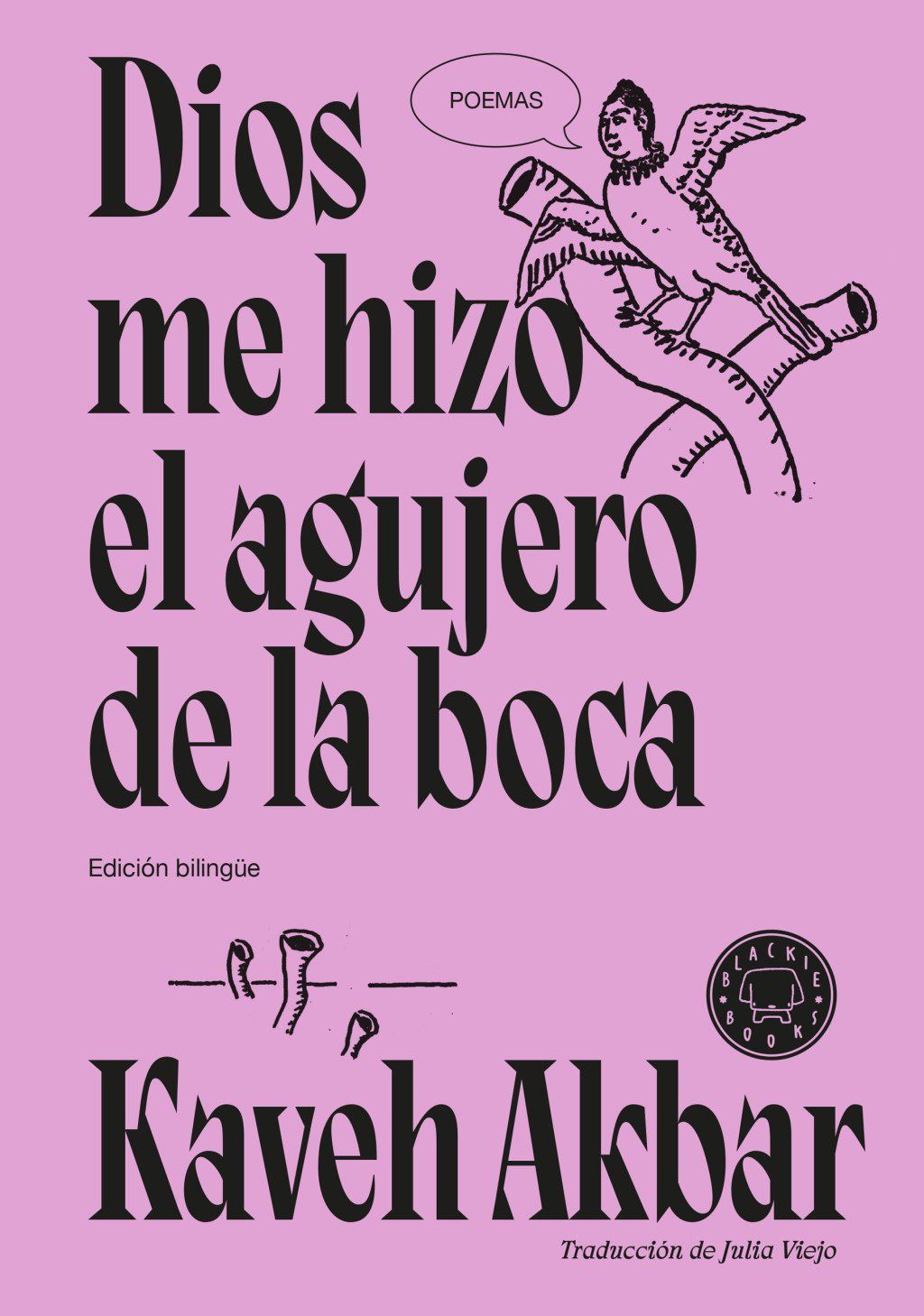 Dios me hizo el agujero de la boca : Edición bilingüe