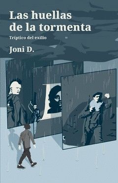 HUELLAS DE LA TORMENTA, LAS : TRIPTICO DEL EXILIO