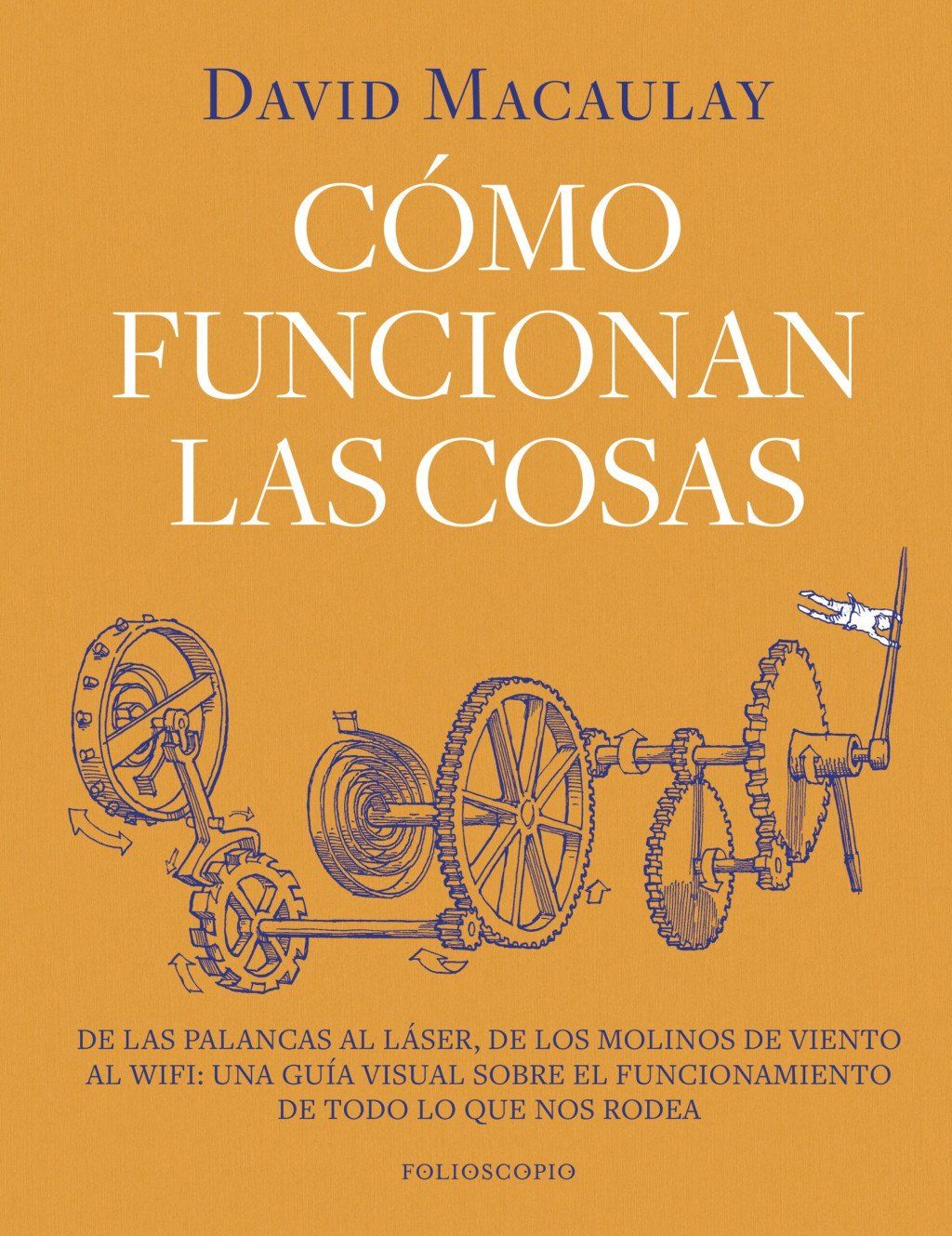 Cómo funcionan las cosas : De las palancas al láser, de los molinos de viento al wifi: una guía visual sobre el funcionamiento de todo lo que nos rodea.