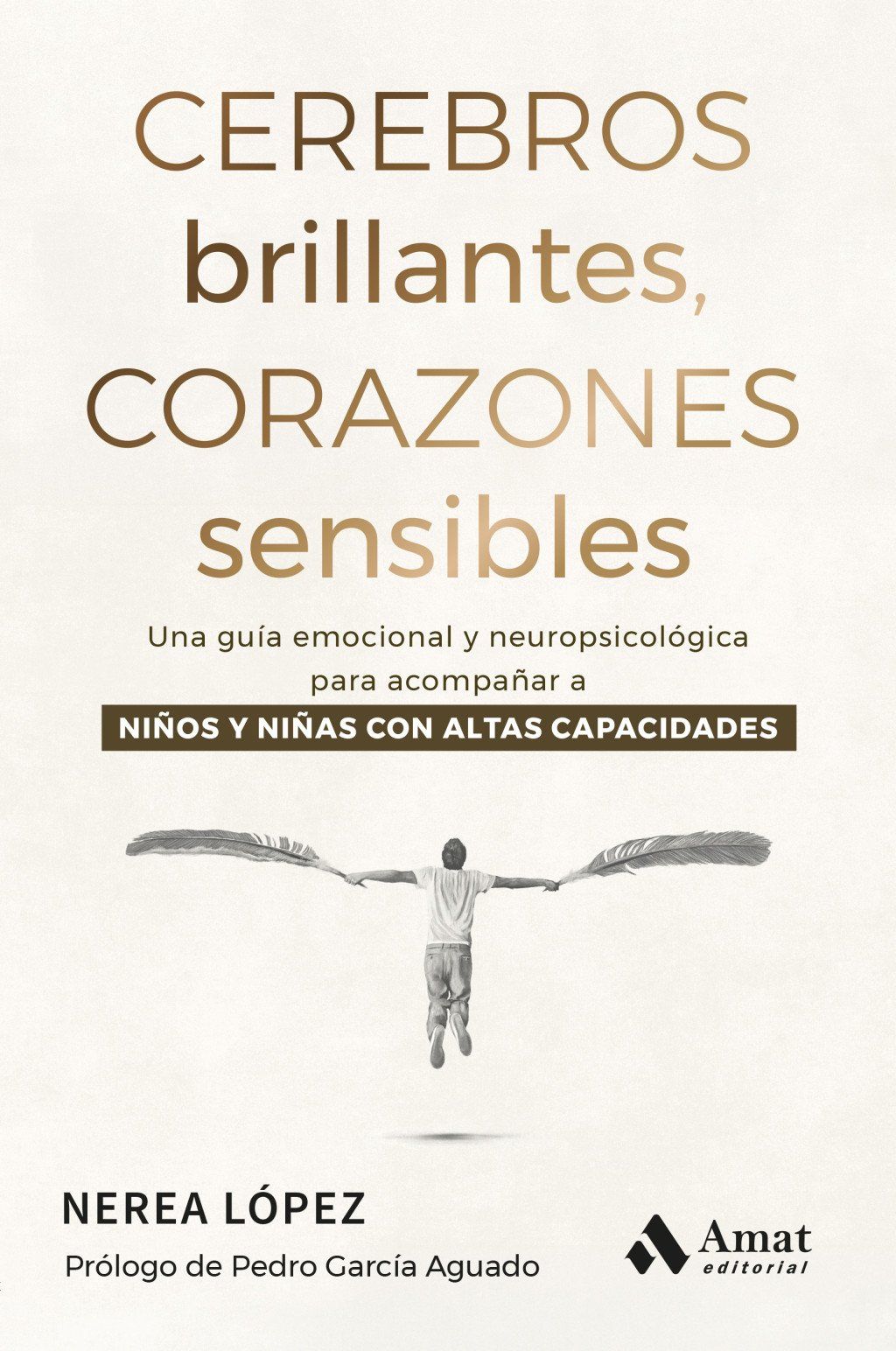 Cerebros brillantes, corazones sensibles : Una guía emocional y neuropsicológica para acompañar a niños y niñas con ALTAS CAPACIDADES