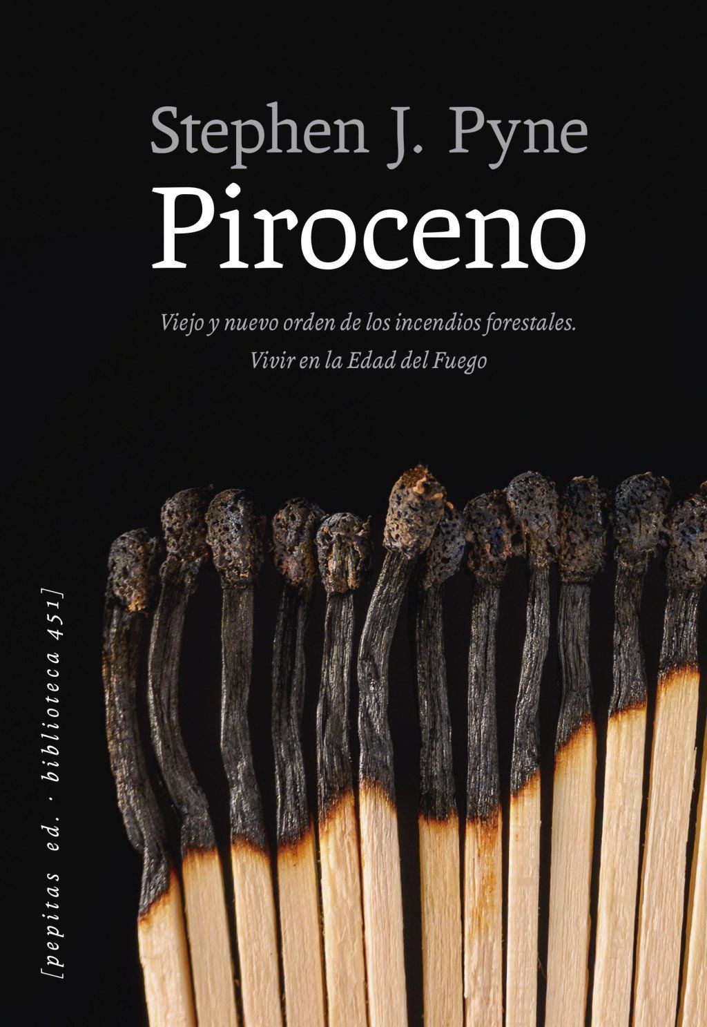 Piroceno : Viejo y nuevo orden de los incendios forestales. Vivir en la Edad del fuego