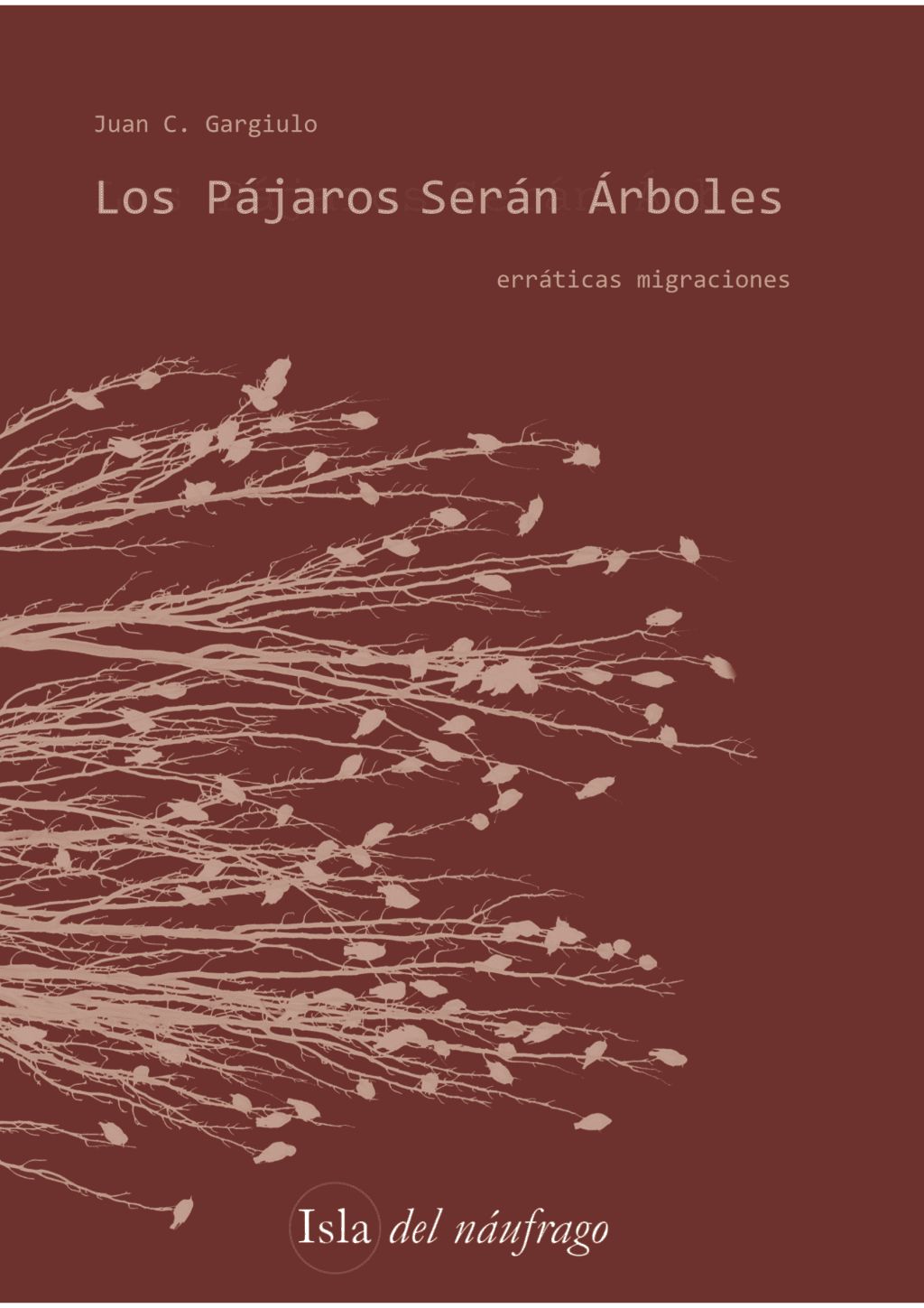 LOS PÁJAROS SERÁN ÁRBOLES : ERRÁTICAS MIGRACIONES