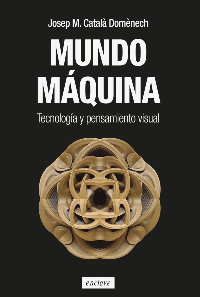 Mundo máquina : Tecnologia y pensamiento visual