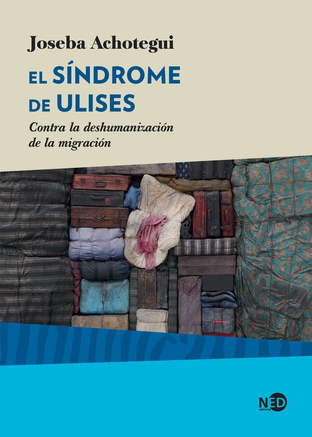 El s¡ndrome de Ulises : Contra la deshumanización de la migración