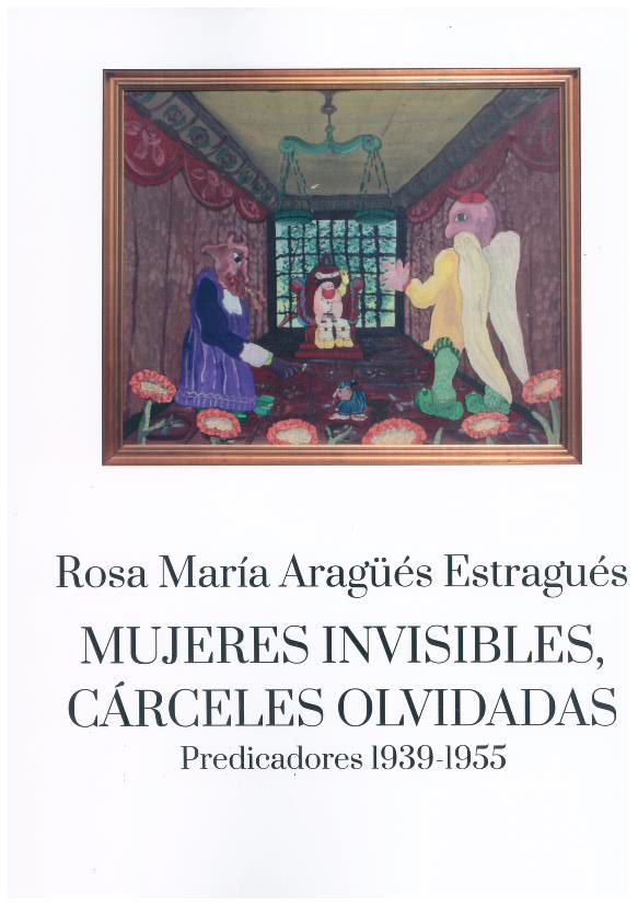 Mujeres invisibles, cárceles olvidadas : Predicadores 1939-1955
