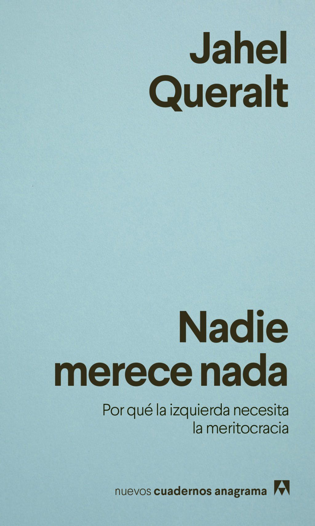 Nadie merece nada : Por qué la izquierda necesita la meritocracia