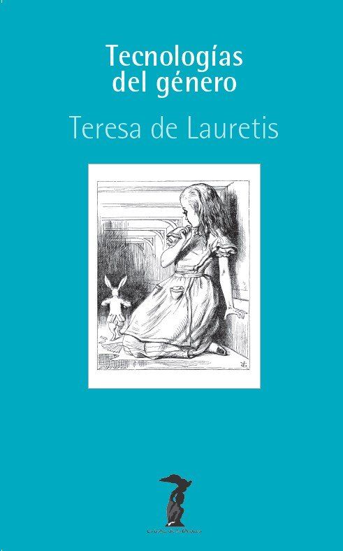 Tecnologías del género : Ensayos sobre la teoría, el cine y la ficcion