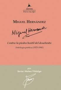 Contra la piedra hostil del desaliento. : Antología poética 1923-1941