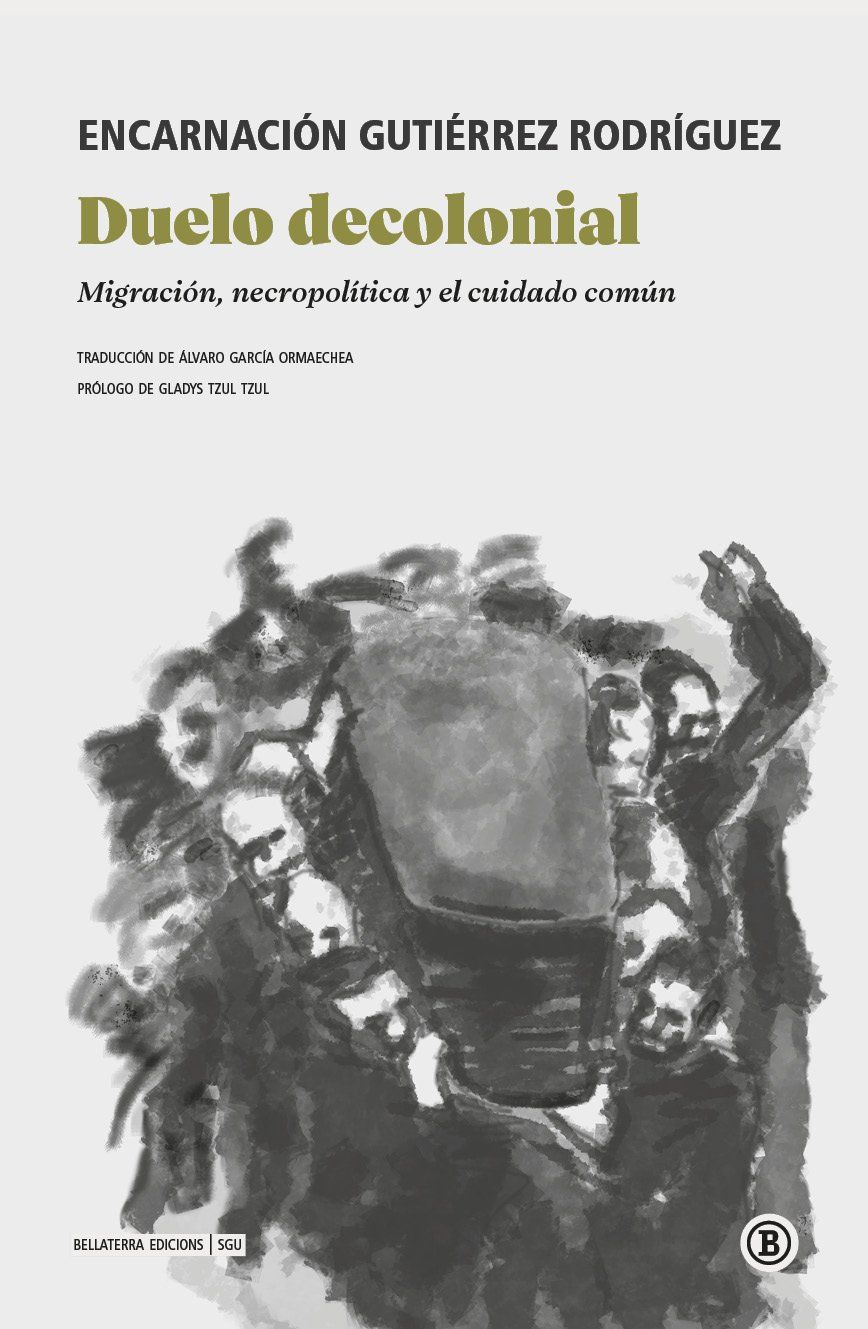 Duelo decolonial : Migración, necropolítica y el cuidado común